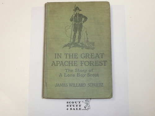 In The Great Apache Forest - The Story of a Lone Boy Scout, by James Willard Schultz, 1920 First Edition, Hardbound, Boy Scout Story Book, RARE