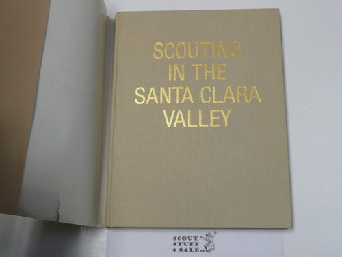 Scouting in the Santa Clara Valley - The Seventy Year Adventure - History of the Santa Clara County Council, 1990, Hardbound with dust jacket