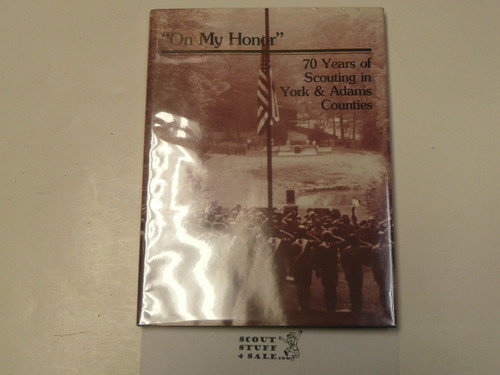 On My Honor, 70 Years of Scouting in York & Adams Counties, Boy Scouts of America, by Greg Bowers, hardbound with dust jacket