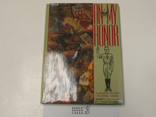 On My Honor, 75 Years of Scouting in Robert E. Lee Council, Boy Scouts of America, Hardbound with dust jacket, 1991