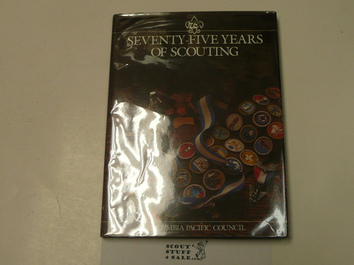 75 Years of Scouting in Columbia Pacific Council, Boy Scouts of America, By Charles E. Pritchard, 1985, Hardbound with dust jacket