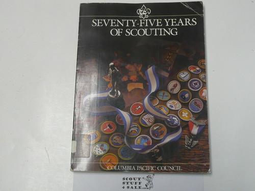 75 Years of Scouting in Columbia Pacific Council, Boy Scouts of America, By Charles E. Pritchard, 1985
