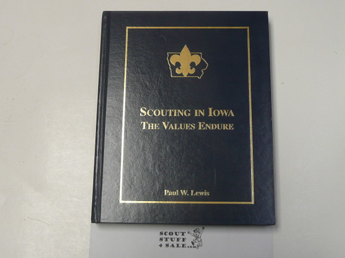 Scouting in Iowa - The Values Endure, History of Mid-Iowa Council, Boy Scouts of America, 1999, By Paul W. Lewis, Hardbound