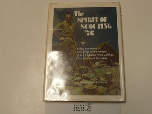 The Spirit of Scouting '76, History of the St. Louis Area Council, By William J. Brittain, 1976, Hardbound with dust jacket