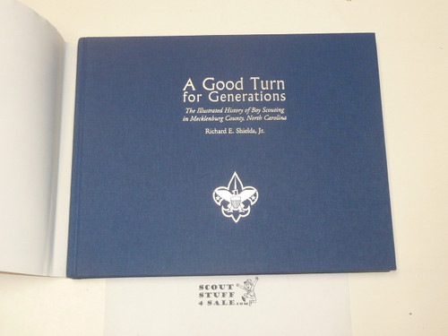 A Good Turn for Generations, An Illustrated History of Scouting in Mecklenburg County North Carolina, Mecklenburg County Council, by Richard Shields, 2005, Hardbound with dust jacket