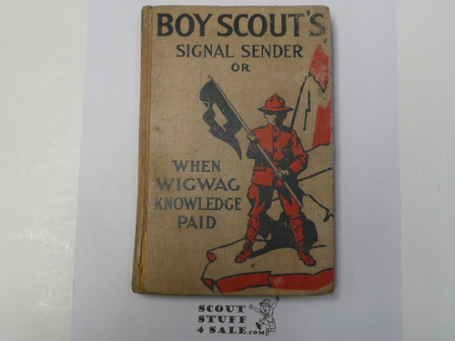 Boy Scouts' Signal Sender or When Wigwag Knowledge Paid, by Archibald Lee Fletcher, 1913 First Edition, Hardbound, Boy Scout Story Book