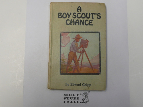 A Boy Scout's Chance, by Edward Griggs, 1921 First Edition, Hardbound, Boy Scout Story Book #2