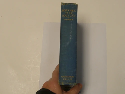 Bob's Hike to the Holy City, The Adventures of a Boy Scout and his Sister on the Hill Trail, By Frank C. Thompson, 1927 First Printing, Hardbound, Boy Scout Story Book