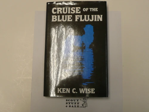 Cruise of the Blu Flujin, By Ken C. Wise, 1987 First Printing, Hardbound with Dust Jacket, Youth Adventure Story Book