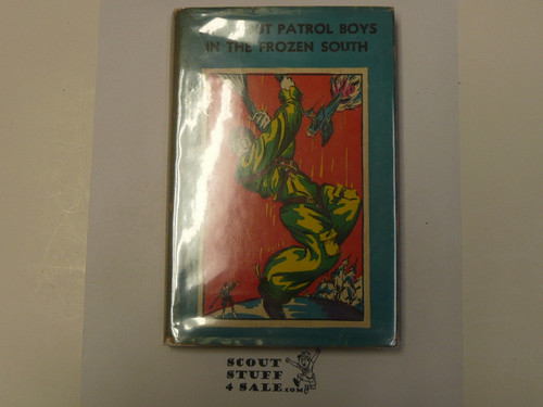 The Scout Patrol Boys In The Frozen South, by Jack Wright, 1933 First Edition, Hardbound with Dust Jacket, Boy Scout Story Book