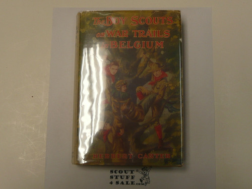 The Boy Scouts on War Trails in Belgium, By Herbert Carter, 1916 First Edition, Hardbound with Dust Jacket, Boy Scout Story Book #2