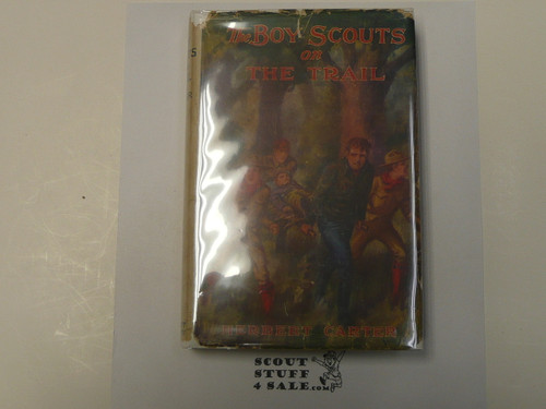 The Boy Scouts on the Trail, By Herbert Carter, 1913 First Edition, Hardbound with Dust Jacket, Boy Scout Story Book #2
