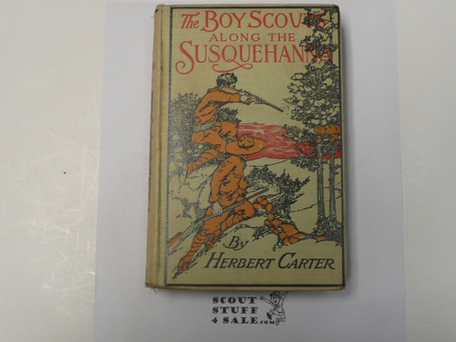 The Boy Scouts Along the Susquehanna, By Herbert Carter, 1915 First Edition, Hardbound, Boy Scout Story Book #2