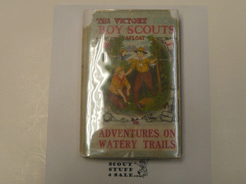 Hickory Ridge Boy Scouts Afloat or Adventures on Watery Trsails, By Captain Alan Douglas, 1917 First Edition, Hardbound with Dust Jacket, Boy Scout Story Book #3
