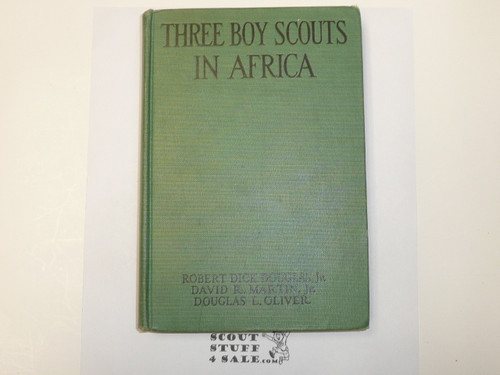 Three Boy Scouts in Africa, by Dick Douglas Jr Martin and Oliver., 1928 4th Printing, Hardbound, Inscribed and signed by Author