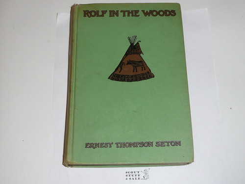 1911 Rolf in the Woods, By Ernest Thompson Seton, first printing, dedicated to the Boy Scouts of America, spine faded