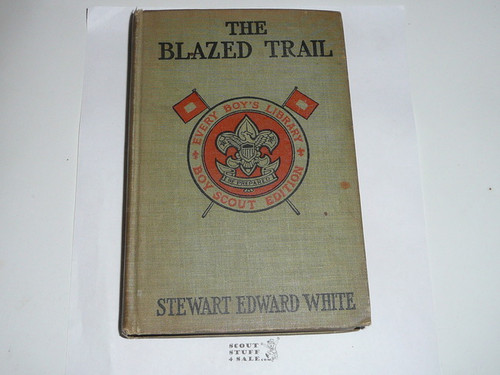 The Blazed Trail, By Stewart Edward White, 1913, Every Boy's Library Edition, Type Two Binding