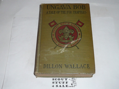 Ungava Bob A tale of the Fur Trappers, By Dillon Wallace, Every Boy's Library Edition, Type Two Binding, some wear