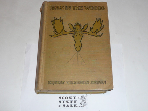 1911 Rolf in the Woods, By Ernest Thompson Seton, first printing, dedicated to the Boy Scouts of America, some wear