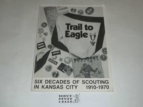 Trail to Eagle, Six Decades of Boy Scouting in Kansas City 1910-1970, History Book