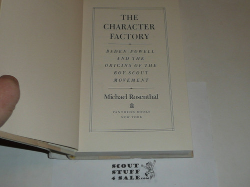 The Character Factory, Baden Powell's Boy Scouts and the Imperatives of Empire, By Michael Rosenthal, 1986 printing, Hardbound with fly leaf