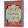 Framed Art Do Not Be Afraid Believe