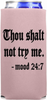Thou Shalt Not Try Me Funny Slim Can Cooler