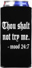 Thou Shalt Not Try Me Funny Slim Can Cooler