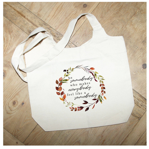 Be somebody who makes everybody feel... / Natural Tote Bag