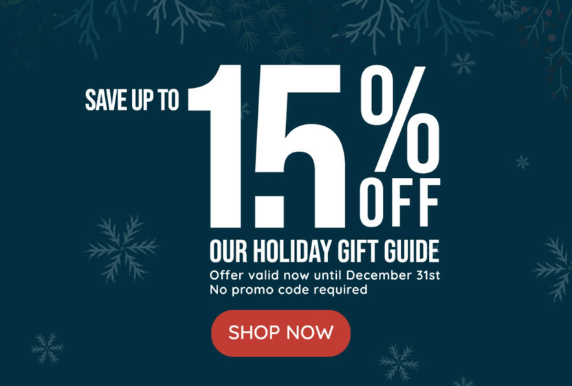 Take advantage of 15% OFF our Holiday Gift Guide  Take advantage of 15% OFF our Holiday Gift Guide