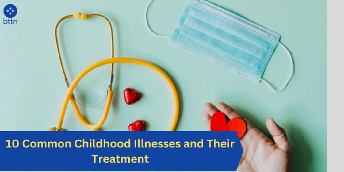 10 Common Childhood Illnesses and Their Treatment