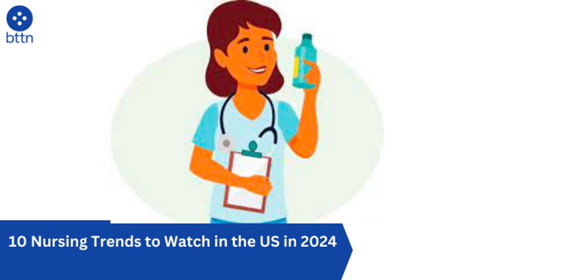 10 Nursing Trends to Watch in the US in 2024