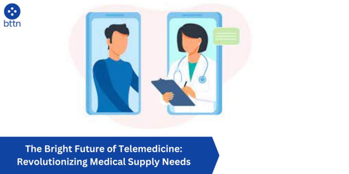 The Bright Future of Telemedicine: Revolutionizing Medical Supply Needs