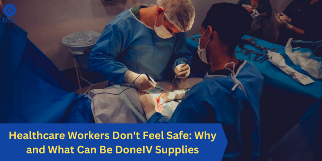 Healthcare Workers Don't Feel Safe: Why and What Can Be Done