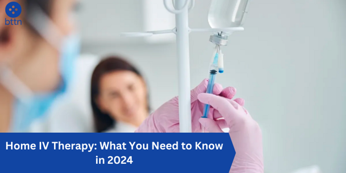 Home IV Therapy: What You Need to Know in 2024