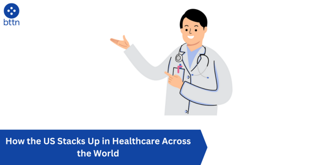 How the US Stacks Up in Healthcare Across the World