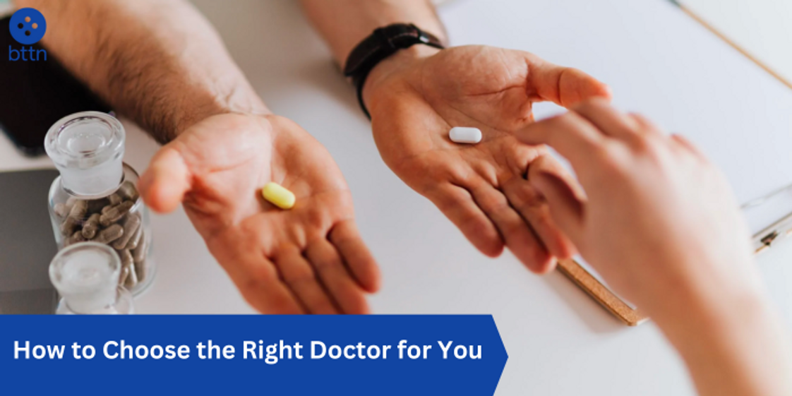 How to Choose the Right Doctor for You