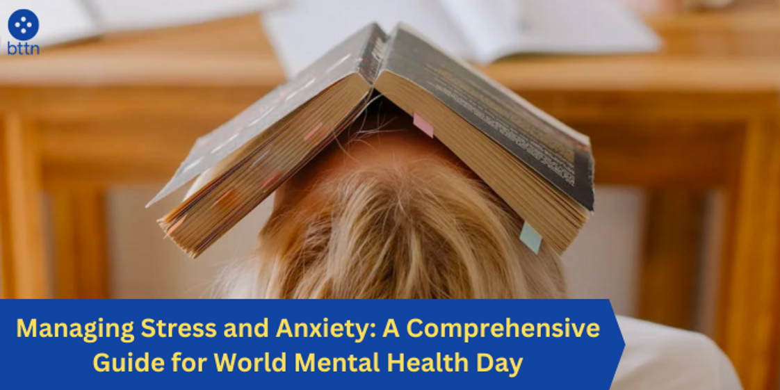 Managing Stress and Anxiety: A Comprehensive Guide for World Mental Health Day