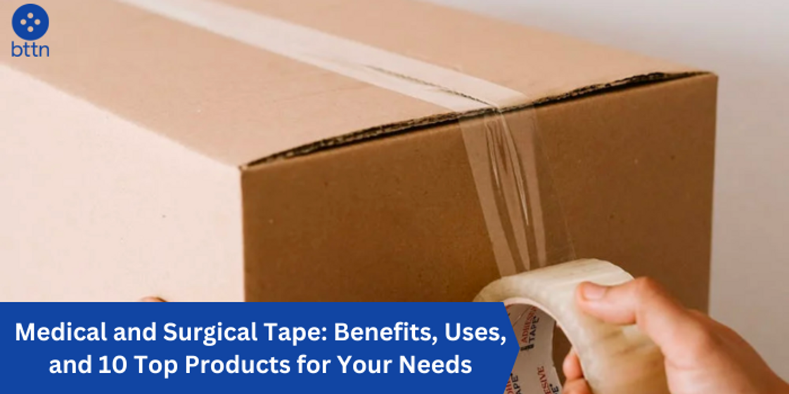 Medical and Surgical Tape: Benefits, Uses, and 10 Top Products for Your Needs