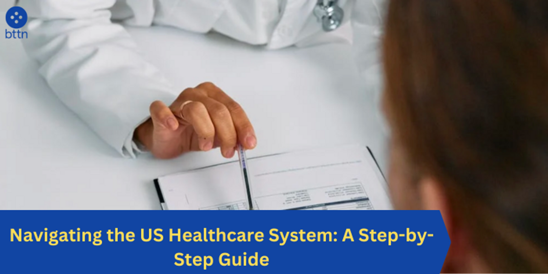 Navigating the US Healthcare System: A Step-by-Step Guide