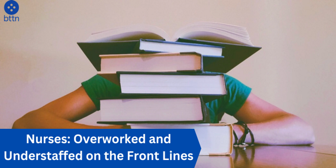 Nurses: Overworked and Understaffed on the Front Lines