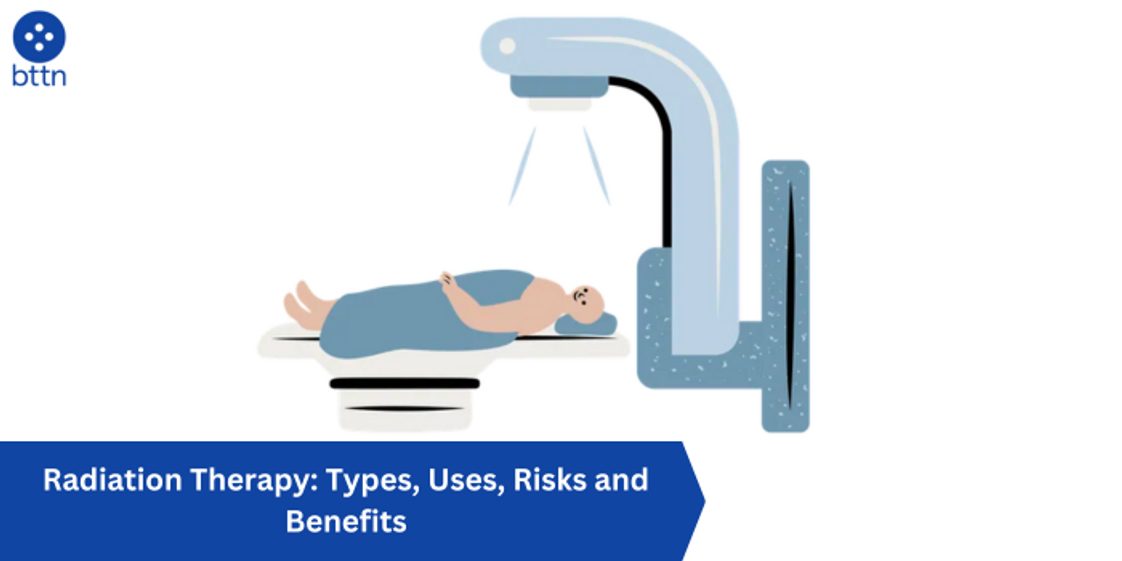 Radiation Therapy: Types, Uses, Risks and Benefits