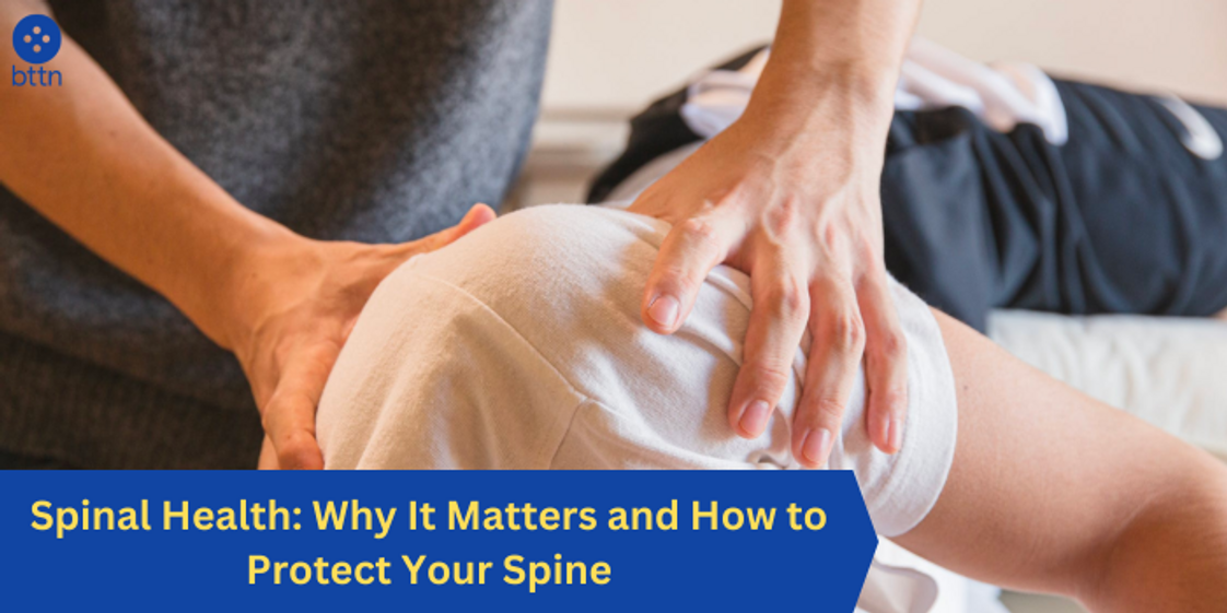 Spinal Health: Why It Matters and How to Protect Your Spine