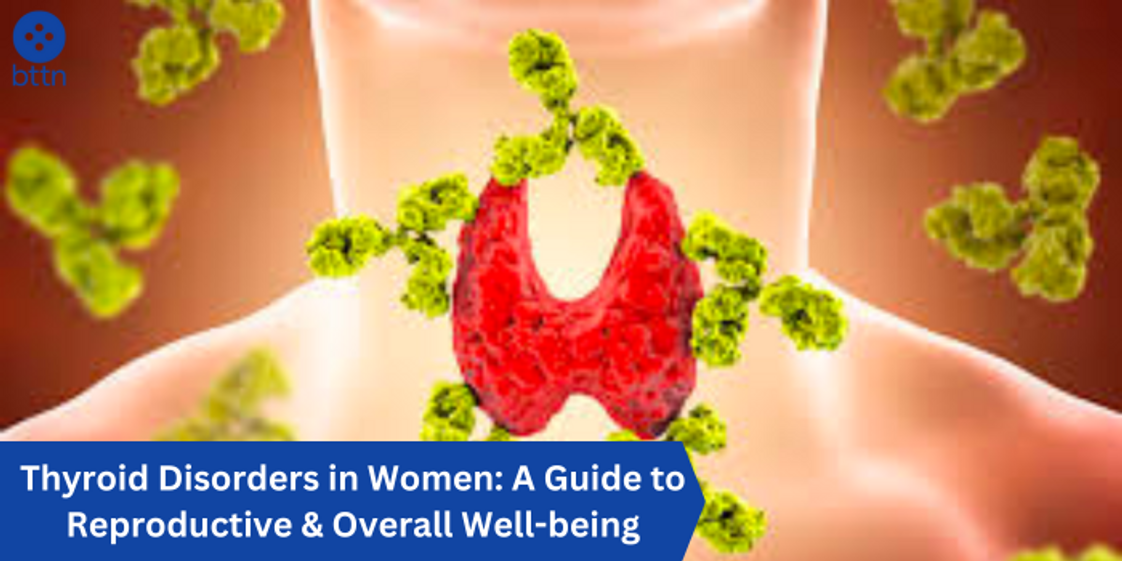 Thyroid Disorders in Women: A Guide to Reproductive & Overall Well-being