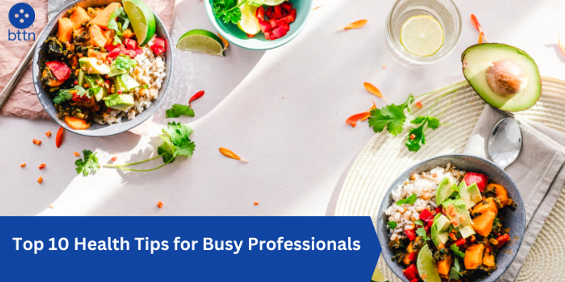 Top 10 Health Tips for Busy Professionals