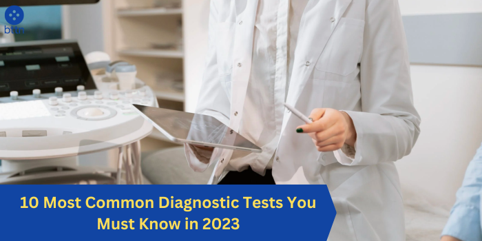 10 Most Common Diagnostic Tests You Must Know in 2023