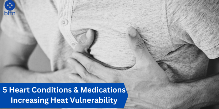 5 Heart Conditions & Medications Increasing Heat Vulnerability
