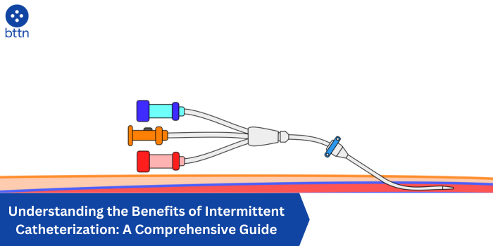 Understanding the Benefits of Intermittent Catheterization: A Comprehensive Guide