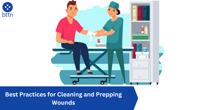 Best Practices for Cleaning and Prepping Wounds
