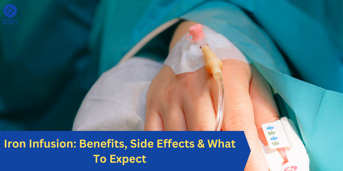 Iron Infusion: Benefits, Side Effects & What To Expect